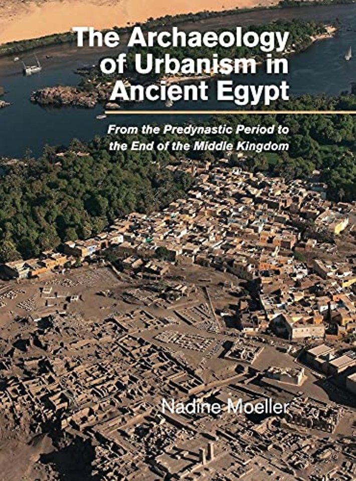 The Archaeology of Urbanism in Ancient Egypt