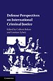 Defense Perspectives on International Criminal Justice Defense Perspectives on International Criminal Justice