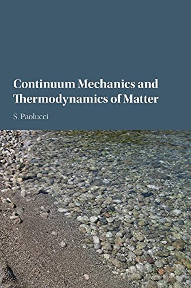 Continuum Mechanics and Thermodynamics of Matter