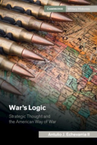 War's Logic - Strategic Thought and the American Way of War