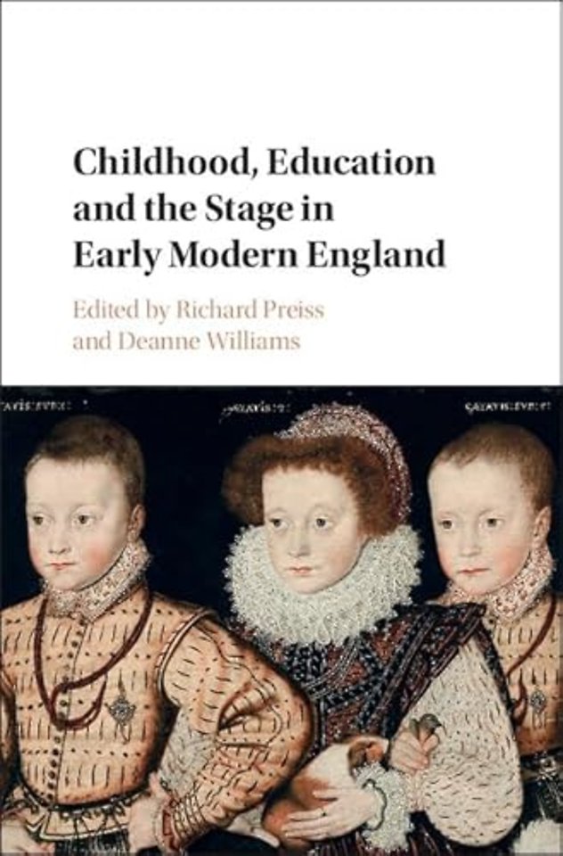 Childhood, Education and the Stage in Early Modern England