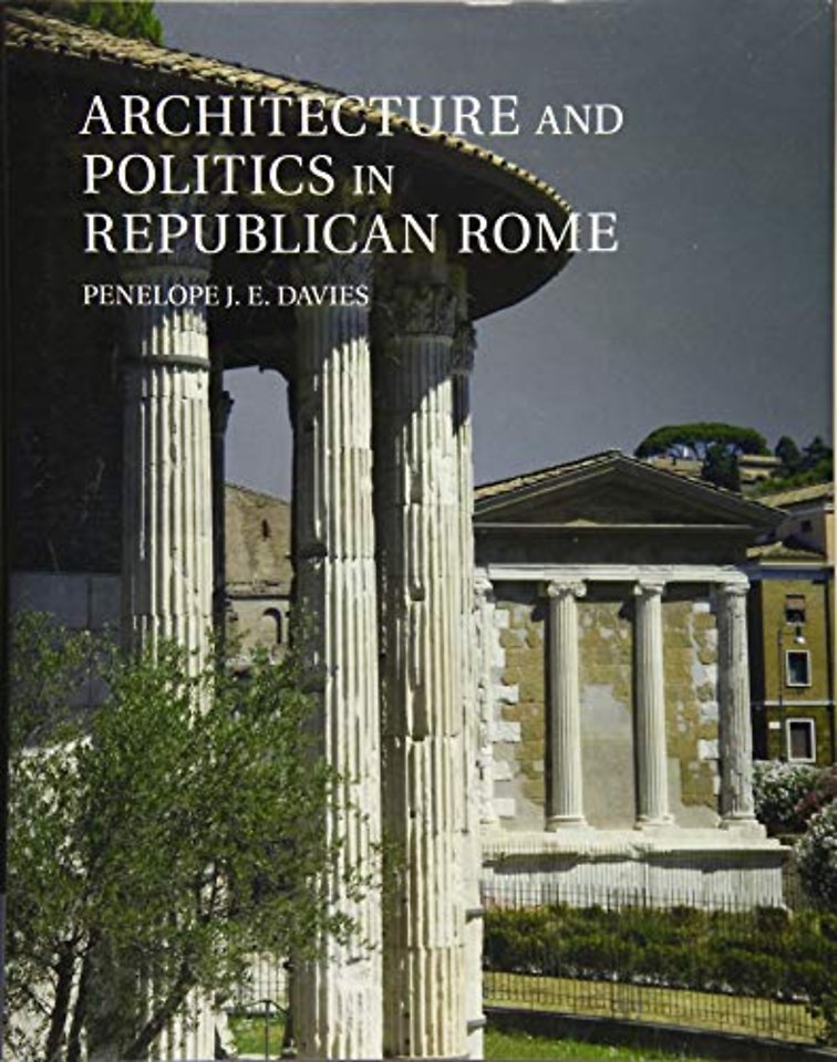 Architecture and Politics in Republican Rome  