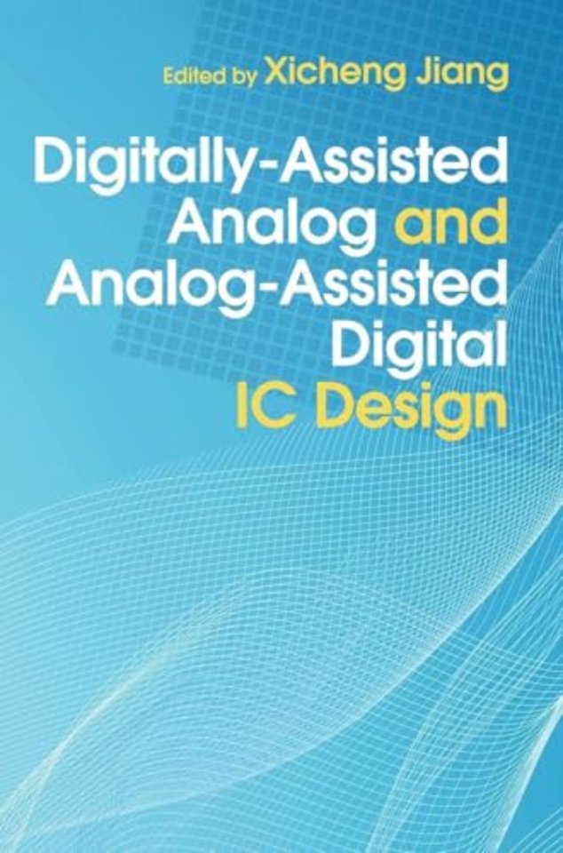 Digitally-Assisted Analog and Analog-Assisted Digital IC Design