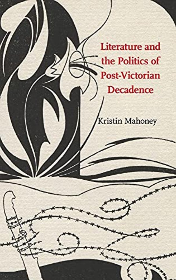 Literature and the Politics of Post-Victorian Decadence