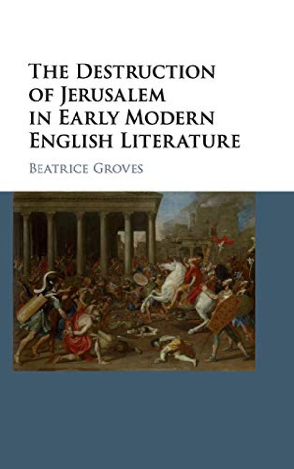 The Destruction of Jerusalem in Early Modern English Literature