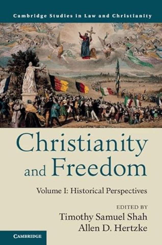 Christianity and Freedom: Volume 1, Historical Perspectives