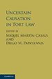 Uncertain Causation in Tort Law Uncertain Causation in Tort Law