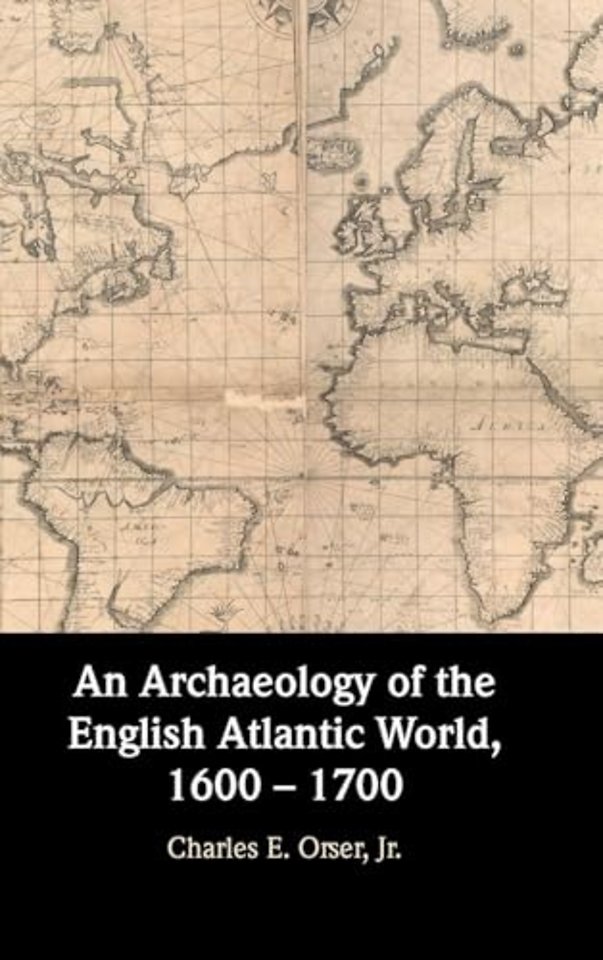 An Archaeology of the English Atlantic World, 1600 – 1700