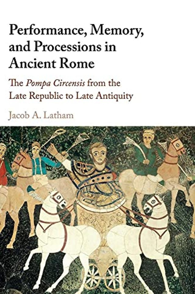 Performance, Memory, and Processions in Ancient Rome