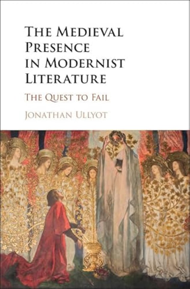 The Medieval Presence in Modernist Literature