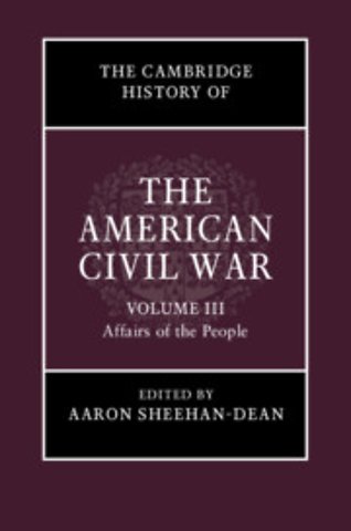 The Cambridge History of the American Civil War: Volume 3, Affairs of the People