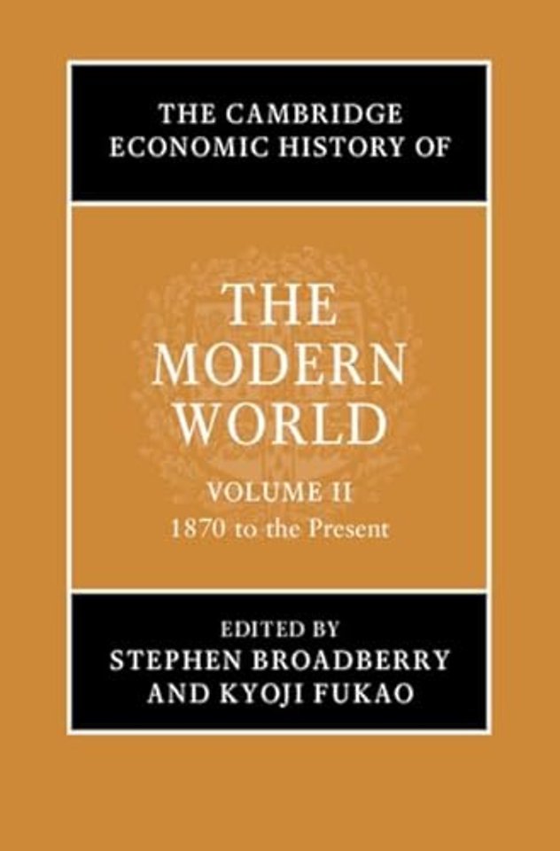 The Cambridge Economic History of the Modern World: Volume 2, 1870 to the Present