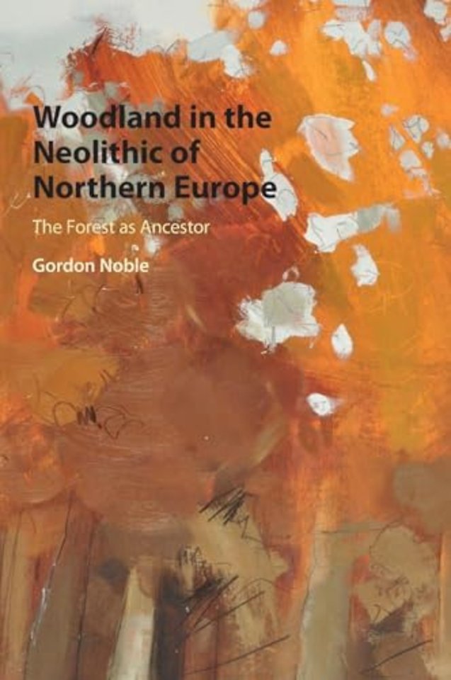Woodland in the Neolithic of Northern Europe