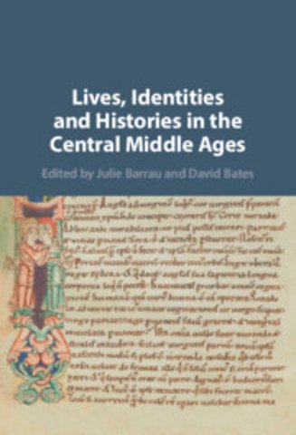 Lives, Identities and Histories in the Central Middle Ages