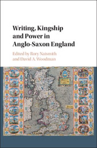 Writing, Kingship and Power in Anglo-Saxon England