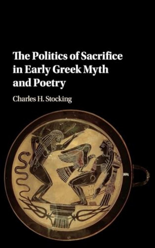 The Politics of Sacrifice in Early Greek Myth and Poetry