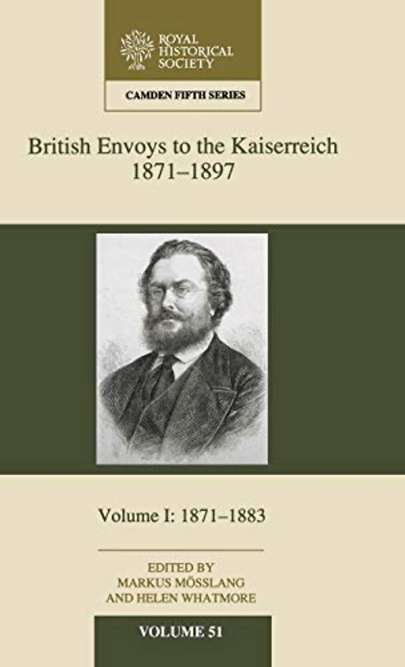 British Envoys to the Kaiserreich, 1871–1897: Volume 1, 1871–1883