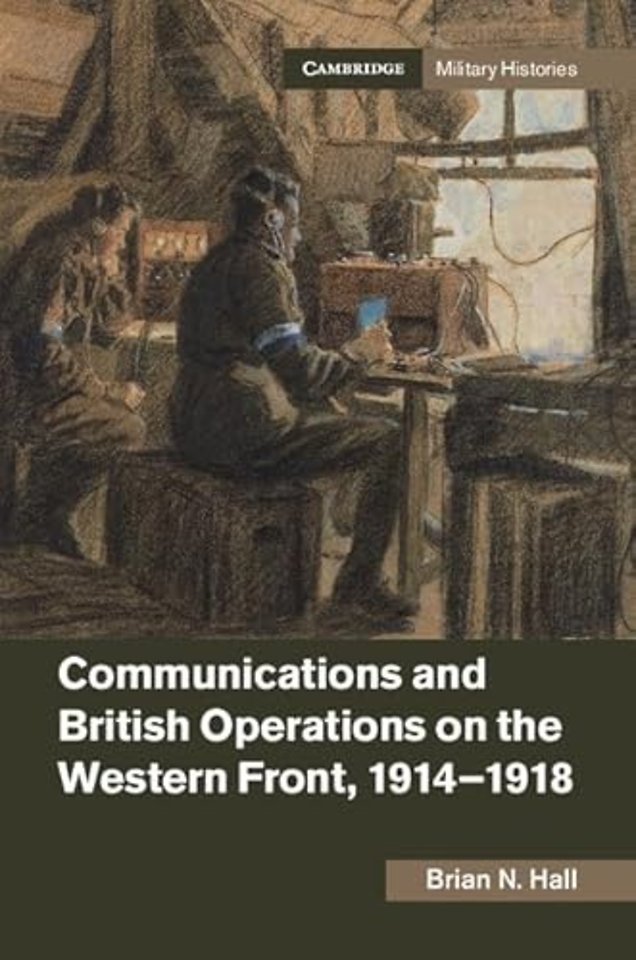 Communications and British Operations on the Western Front, 1914–1918