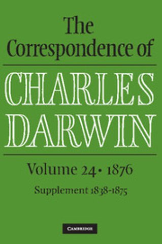 The Correspondence of Charles Darwin: Volume 24, 1876