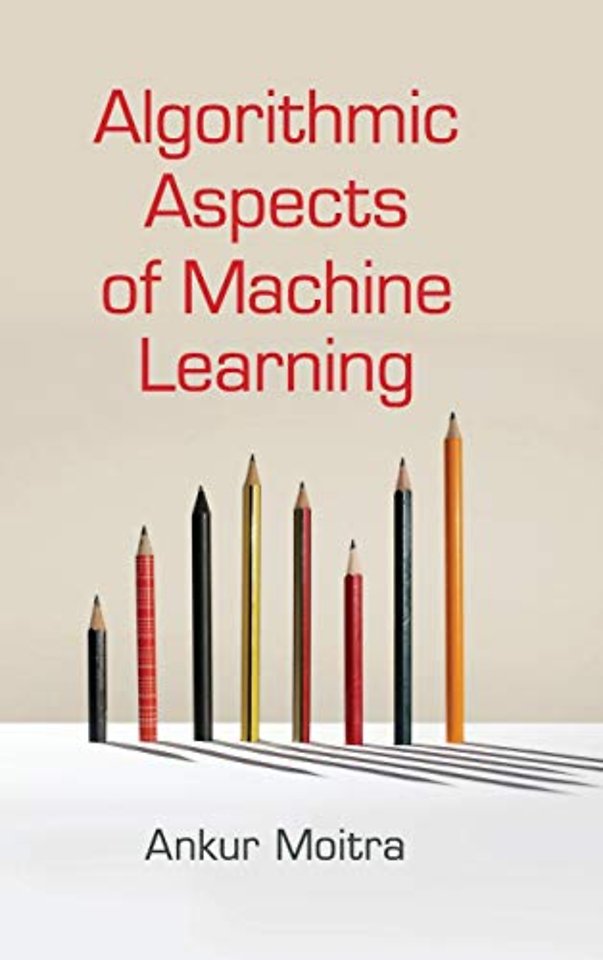 Algorithmic Aspects of Machine Learning