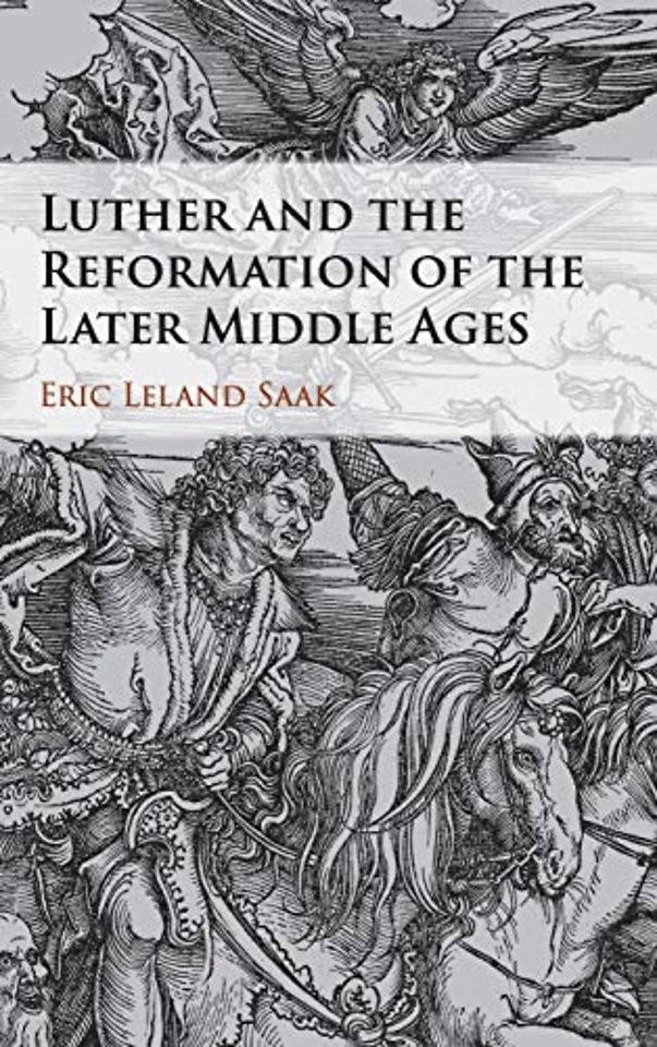 Luther and the Reformation of the Later Middle Ages