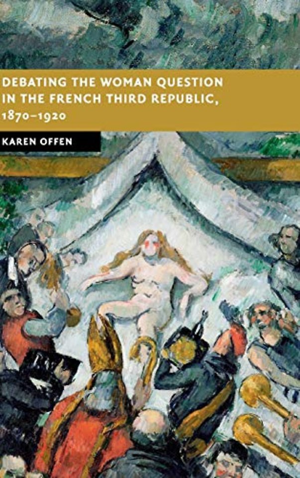 Debating the Woman Question in the French Third Republic, 1870–1920