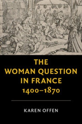 The Woman Question in France, 1400–1870