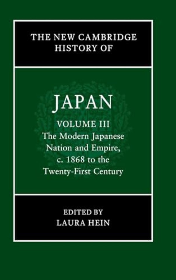 The New Cambridge History of Japan: Volume 3, The Modern Japanese Nation and Empire, c.1868 to the Twenty-First Century