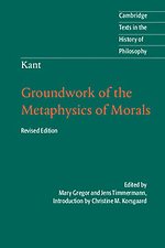 Kant: Groundwork of the Metaphysics of Morals