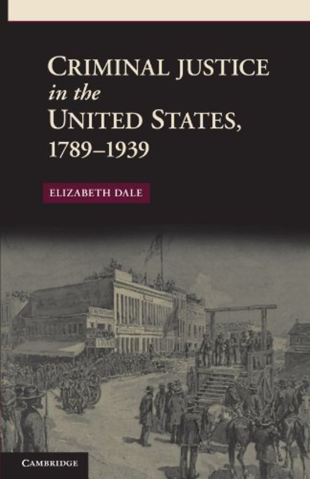 Criminal Justice in the United States, 1789–1939