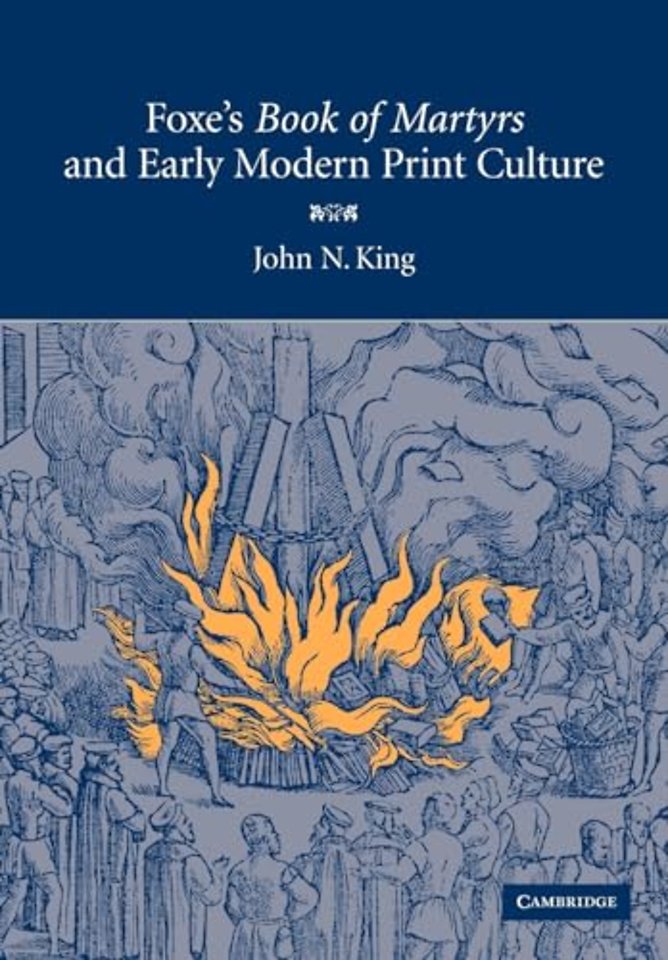 Foxe's 'Book of Martyrs' and Early Modern Print Culture