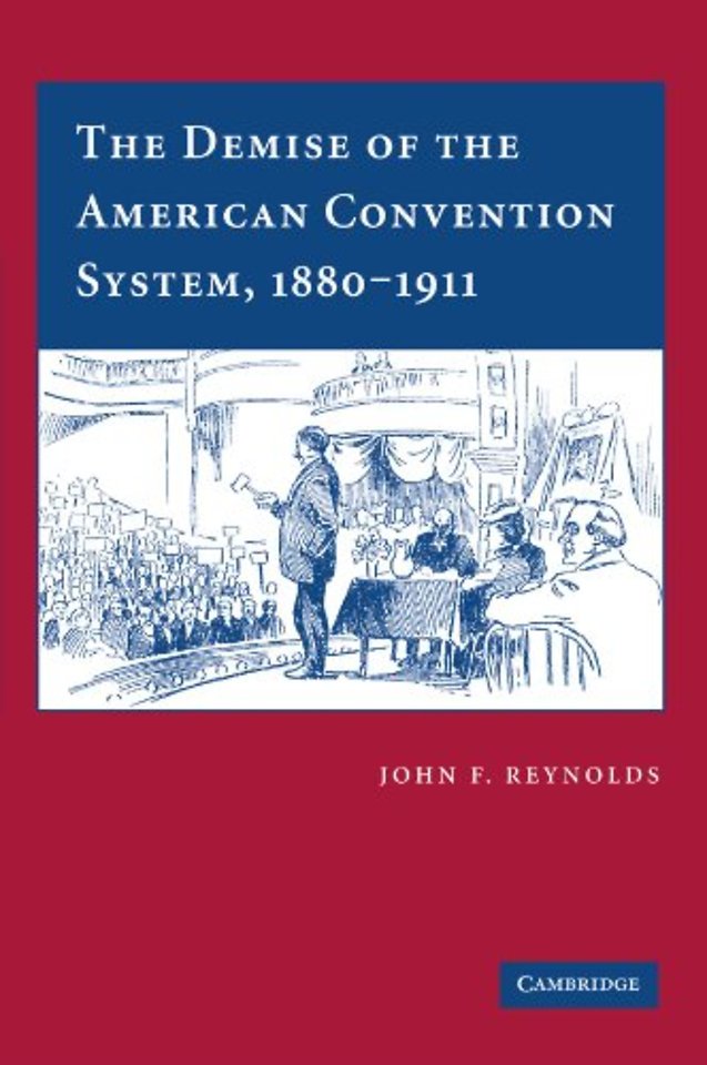 The Demise of the American Convention System, 1880–1911