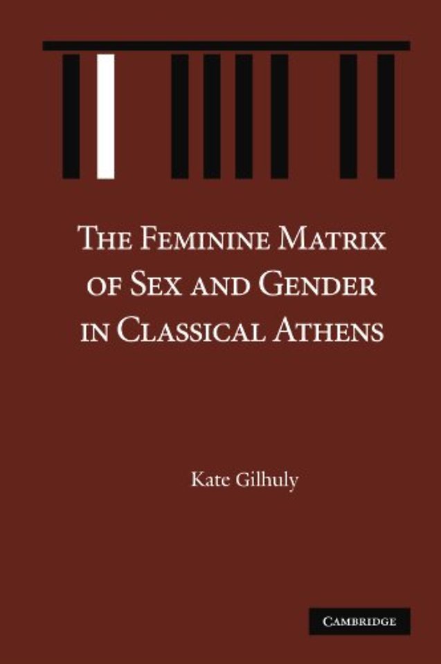 The Feminine Matrix of Sex and Gender in Classical Athens
