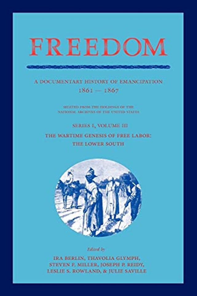 Freedom: Volume 3, Series 1: The Wartime Genesis of Free Labour: The Lower South