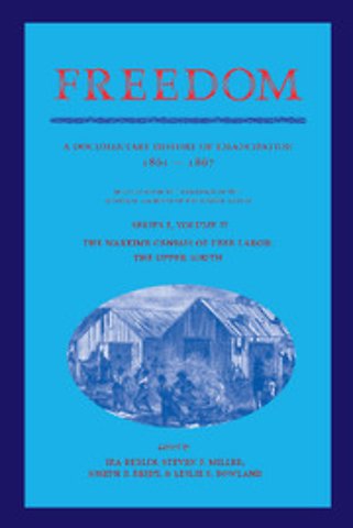 Freedom: Volume 2, Series 1: The Wartime Genesis of Free Labor: The Upper South