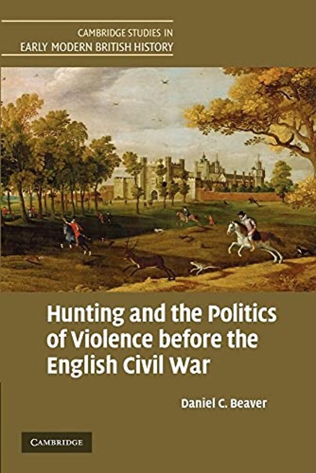 Hunting and the Politics of Violence before the English Civil War