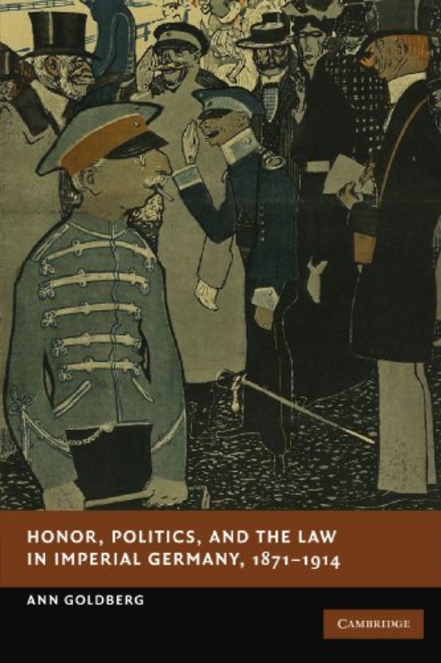 Honor, Politics, and the Law in Imperial Germany, 1871–1914