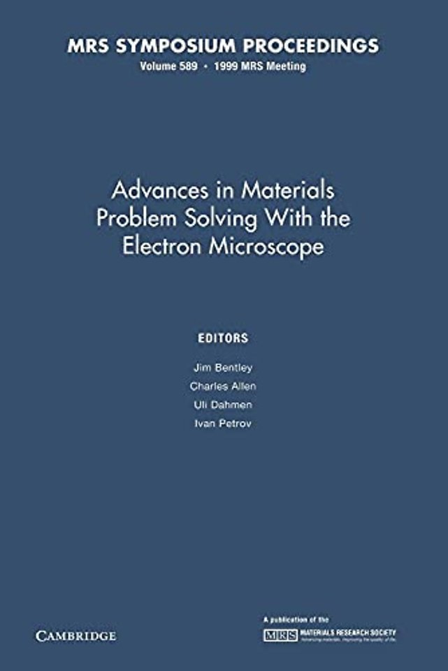Advances in Materials Problem Solving with the Electron Microscope: Volume 589