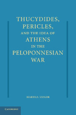 Thucydides, Pericles, and the Idea of Athens in the Peloponnesian War