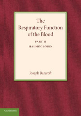 The Respiratory Function of the Blood, Part 2, Haemoglobin