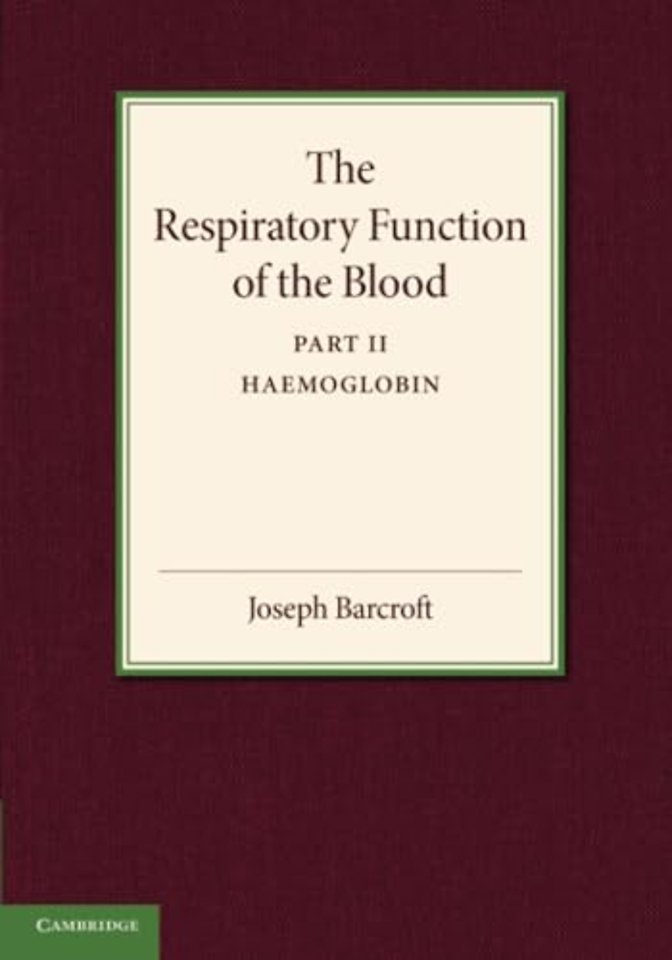 The Respiratory Function of the Blood, Part 2, Haemoglobin