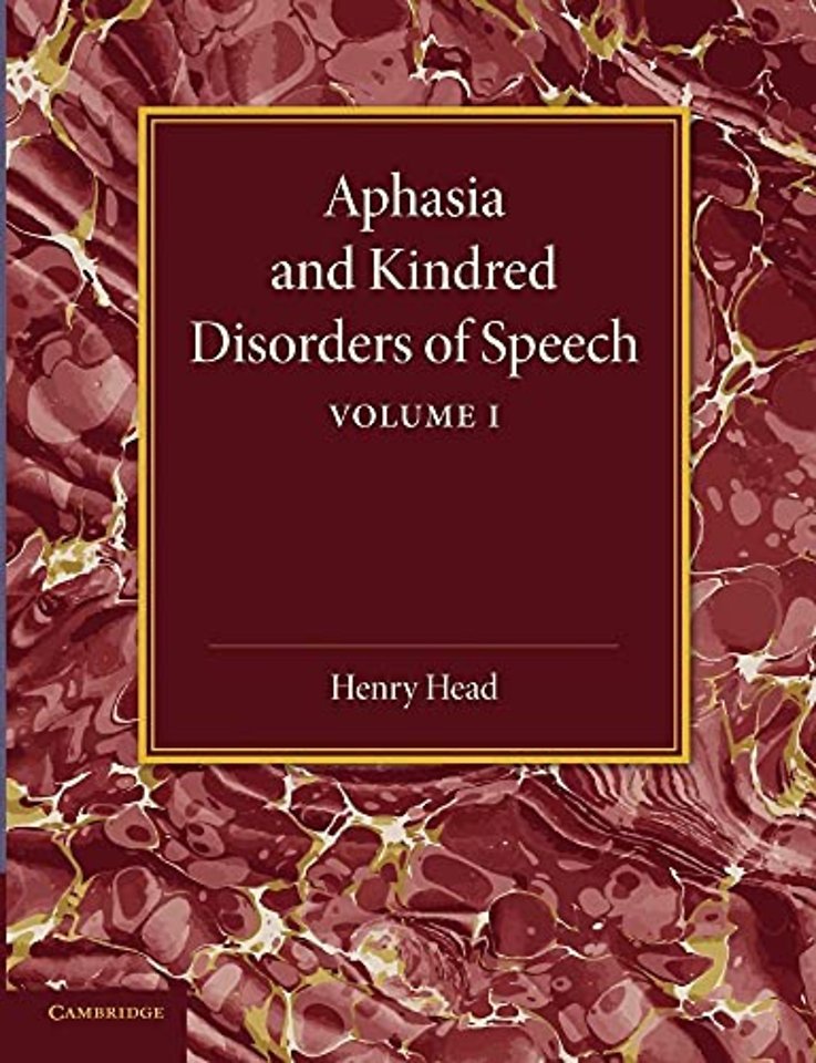 Aphasia and Kindred Disorders of Speech: Volume 1