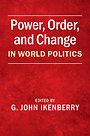Power, Order, and Change in World Politics