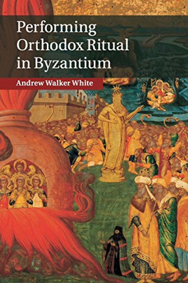 Performing Orthodox Ritual in Byzantium