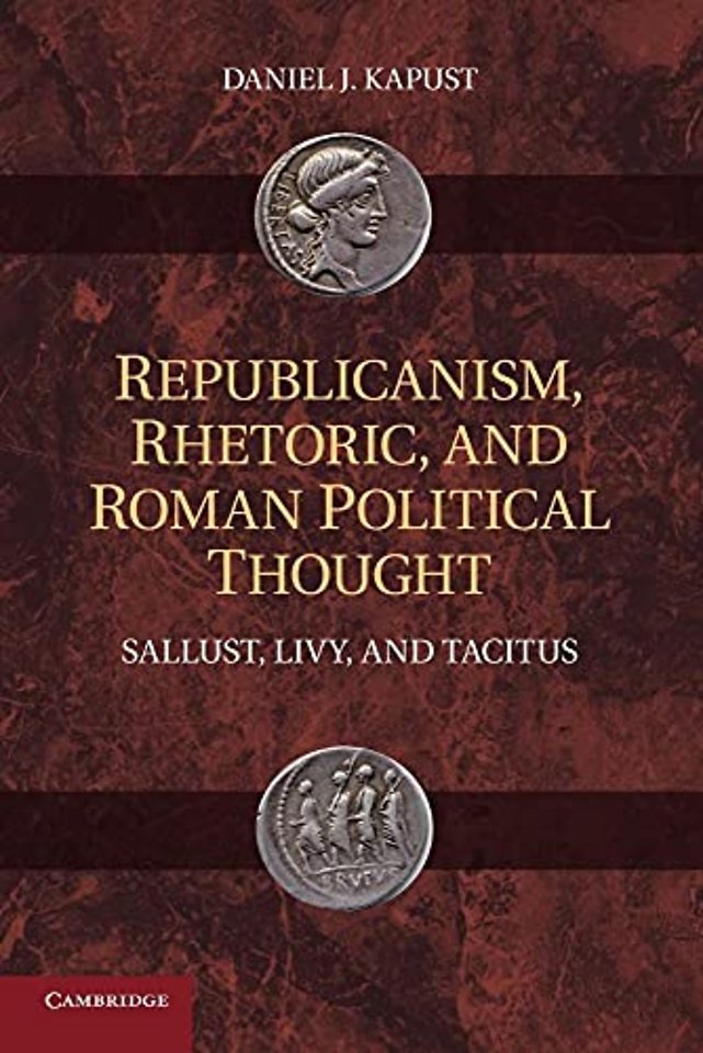 Republicanism, Rhetoric, and Roman Political Thought