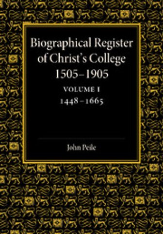 Biographical Register of Christ's College, 1505–1905: Volume 1, 1448–1665