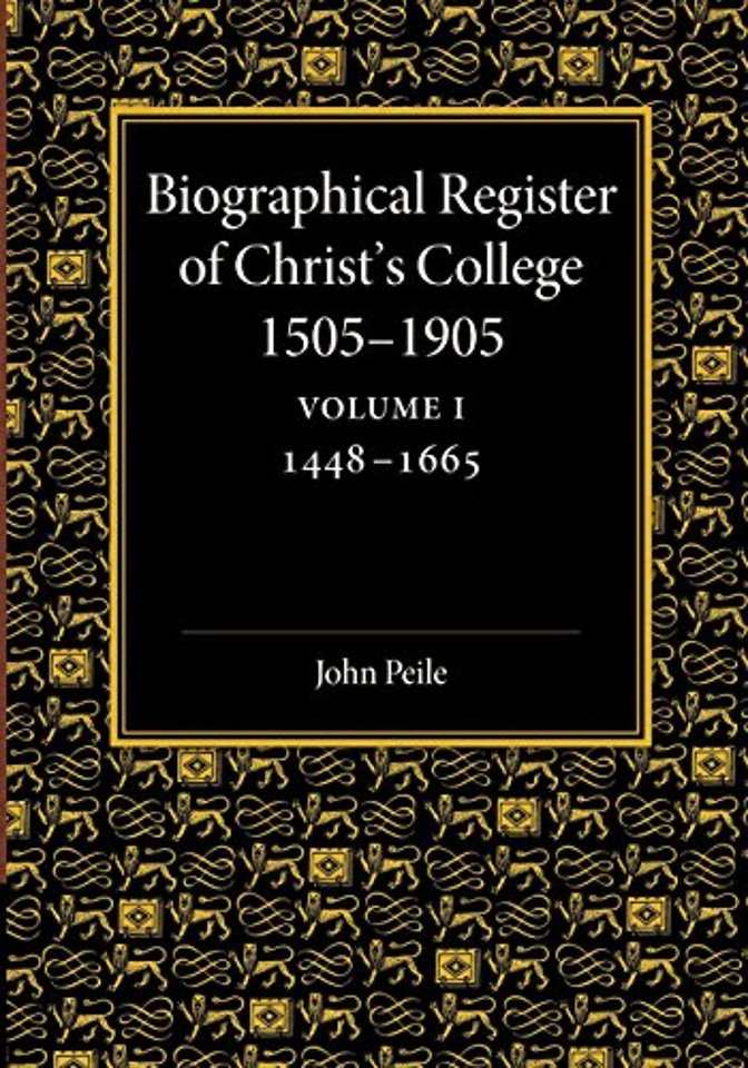 Biographical Register of Christ's College, 1505–1905: Volume 1, 1448–1665