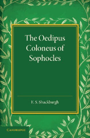 The Oedipus Coloneus of Sophocles