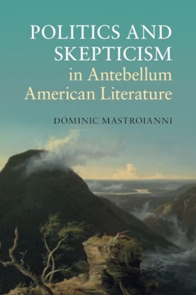 Politics and Skepticism in Antebellum American Literature