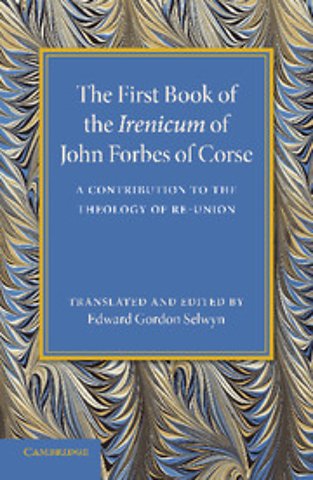 The First Book of the Irenicum of John Forbes of Corse